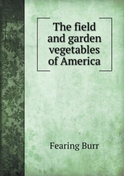 Field and Garden Vegetables of America