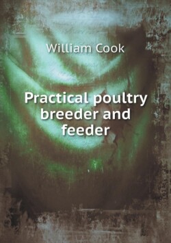 Practical Poultry Breeder and Feeder