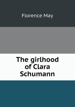 Girlhood of Clara Schumann