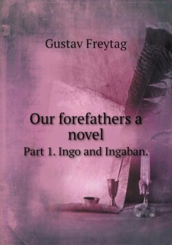 Our forefathers a novel Part 1. Ingo and Ingaban.