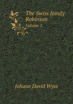 Swiss Family Robinson Volume 1.