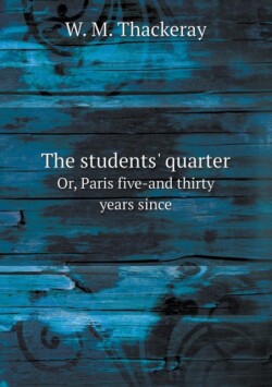 students' quarter Or, Paris five-and thirty years since