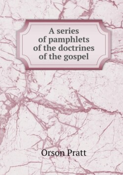 series of pamphlets of the doctrines of the gospel