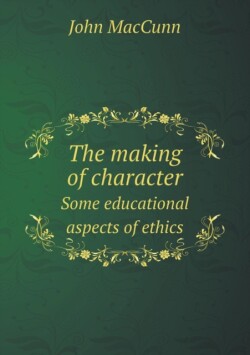 making of character Some educational aspects of ethics