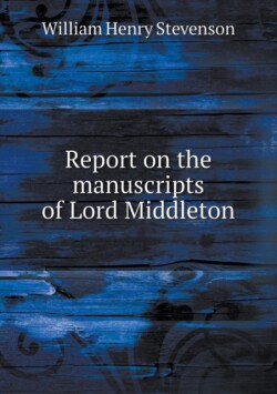 Report on the Manuscripts of Lord Middleton