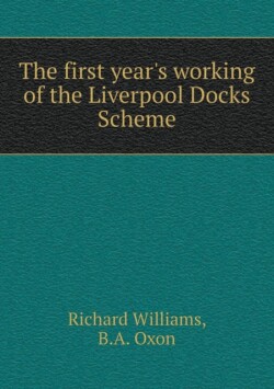 First Year's Working of the Liverpool Docks Scheme