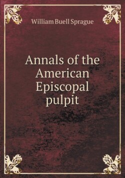 Annals of the American Episcopal pulpit