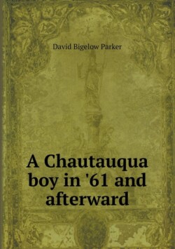 Chautauqua Boy in '61 and Afterward