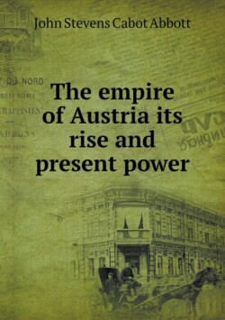 empire of Austria its rise and present power