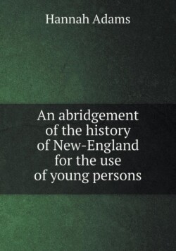 abridgement of the history of New-England for the use of young persons