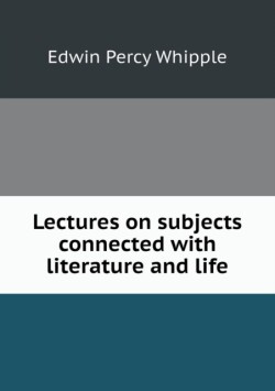 Lectures on subjects connected with literature and life