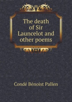 death of Sir Launcelot and other poems