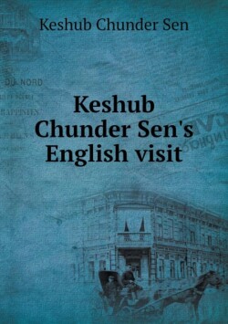 Keshub Chunder Sen's English visit