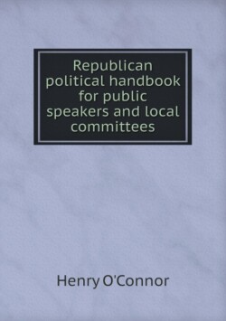 Republican political handbook for public speakers and local committees