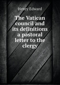 Vatican council and its definitions a pastoral letter to the clergy