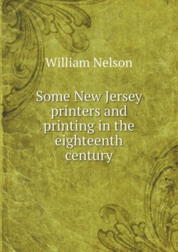 Some New Jersey printers and printing in the eighteenth century