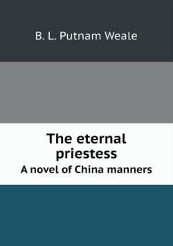eternal priestess A novel of China manners