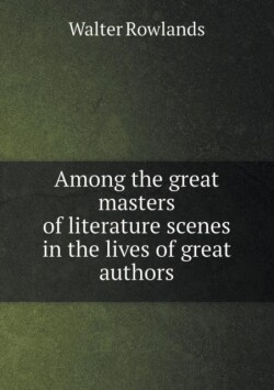 Among the great masters of literature scenes in the lives of great authors