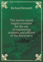 marine steam engine a treatise for the use of engineering students and officers of the Royal navy