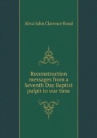 Reconstruction messages from a Seventh Day Baptist pulpit in war time