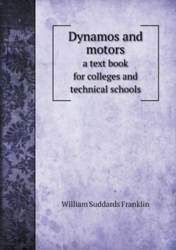 Dynamos and motors a text book for colleges and technical schools