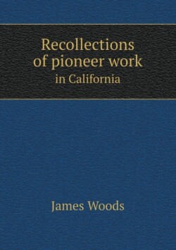 Recollections of pioneer work in California