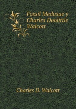 Fossil Medusae y Charles Doolittle Walcott