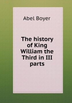 history of King William the Third in III parts