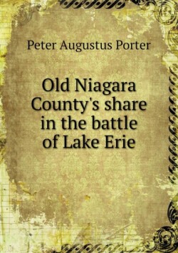 Old Niagara County's share in the battle of Lake Erie