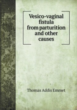 Vesico-vaginal fistula from parturition and other causes