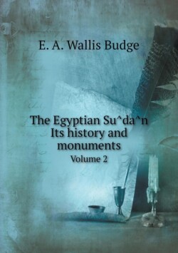 Egyptian Su&#770;da&#770;n Its history and monuments Volume 2