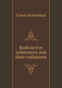 Radioactive substances and their radiations
