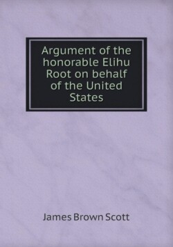 Argument of the honorable Elihu Root on behalf of the United States