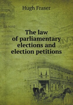 law of parliamentary elections and election petitions