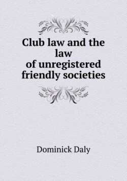 Club law and the law of unregistered friendly societies