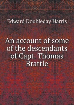 account of some of the descendants of Capt. Thomas Brattle