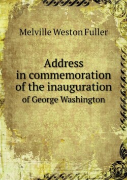 Address in commemoration of the inauguration of George Washington