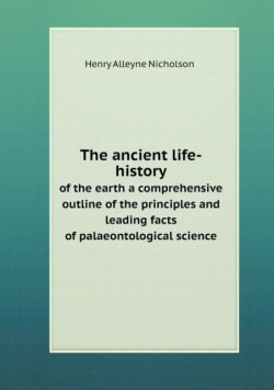 ancient life-history of the earth a comprehensive outline of the principles and leading facts of palaeontological science