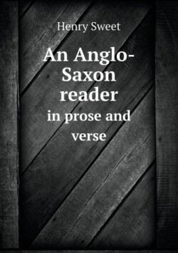 Anglo-Saxon reader in prose and verse
