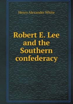 Robert E. Lee and the Southern confederacy