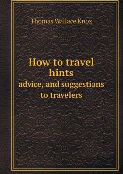 How to travel hints advice, and suggestions to travelers