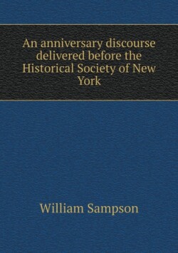 anniversary discourse delivered before the Historical Society of New York