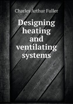 Designing heating and ventilating systems