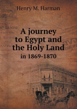 journey to Egypt and the Holy Land in 1869-1870