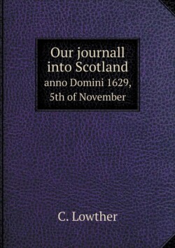 Our journall into Scotland anno Domini 1629, 5th of November