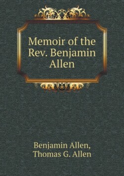 Memoir of the Rev. Benjamin Allen