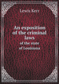 exposition of the criminal laws of the state of Louisiana