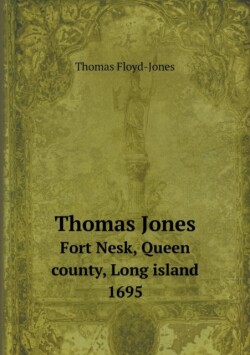 Thomas Jones Fort Nesk, Queen county, Long island 1695