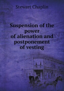 Suspension of the power of alienation and postponement of vesting