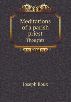 Meditations of a parish priest Thoughts